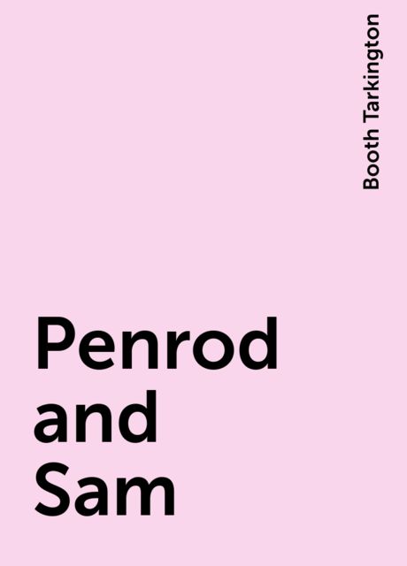 Penrod and Sam, Booth Tarkington