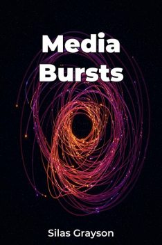 Media Bursts, Silas Grayson