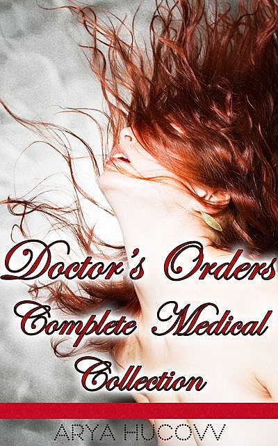 Doctor’s Orders Complete Medical Collection, Arya Hucovv