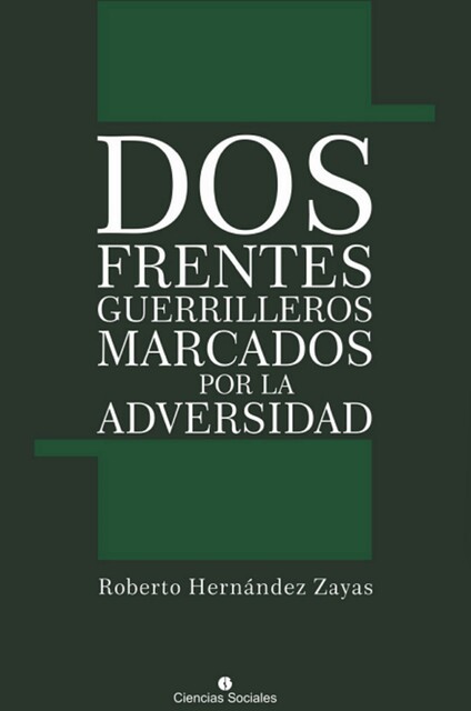 Dos frentes guerrilleros marcados por la adversidad, Roberto Hernández Zayas
