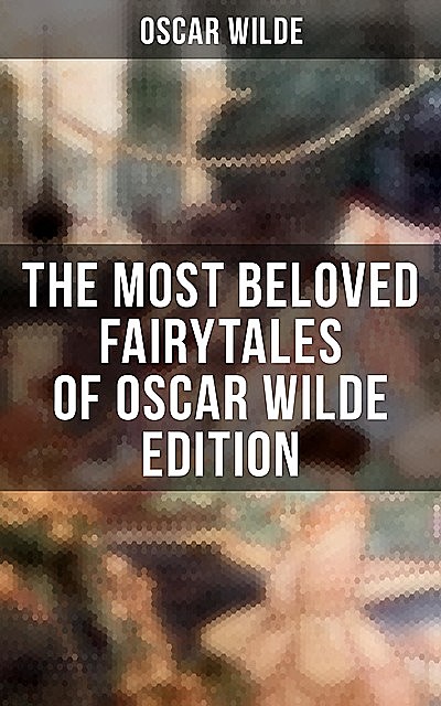 The Most Beloved Fairytales of Oscar Wilde Edition, Oscar Wilde