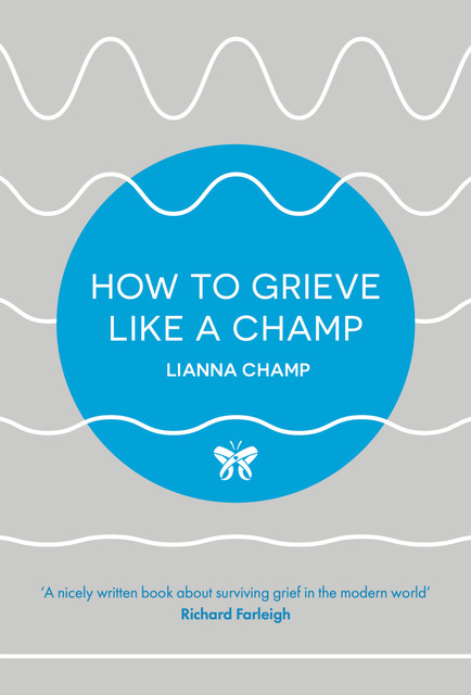 How to Grieve Like a Champ, Lianna Champ