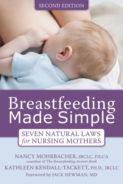 Breastfeeding Made Simple, Nancy Mohrbacher