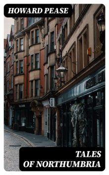 Tales of Northumbria, Howard Pease