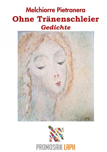 Ohne Tränenschleier, Gedichte, Melchiorre Pietranera