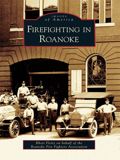 Firefighting in Roanoke, Rhett Fleitz