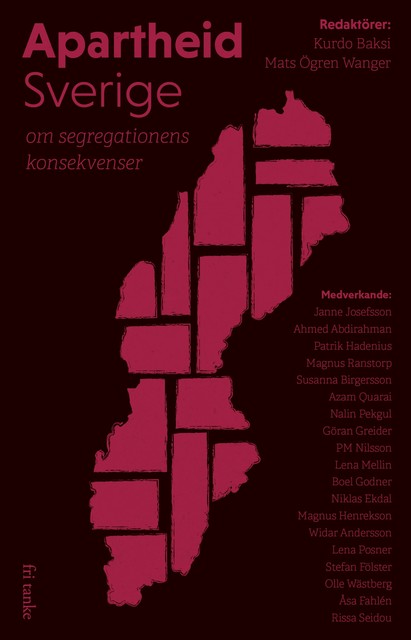 Apartheid Sverige : Om segregationens konsekvenser, Kurdo Baksi, Mats Ögren Wanger