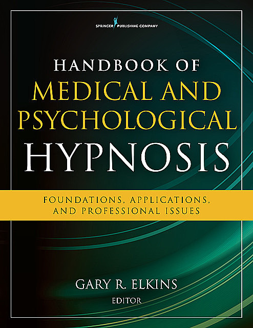 Handbook of Medical and Psychological Hypnosis, ABPP, ABPH, Gary Elkins