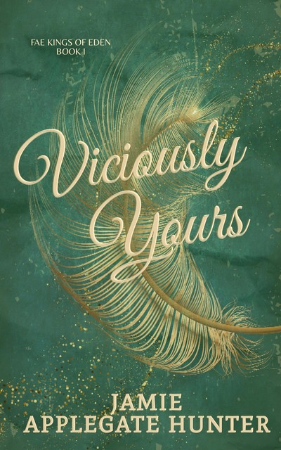 Viciously Yours: Standalone Fantasy Fated Mates Romance (Fae Kings of Eden Book 1), Jamie Hunter