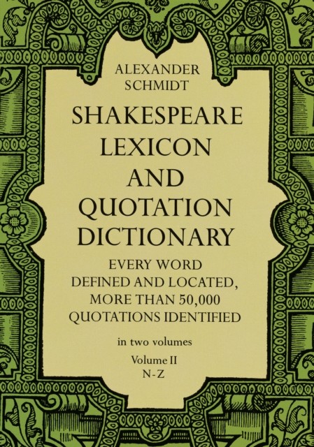 Shakespeare Lexicon and Quotation Dictionary, Vol. 2, Alexander Schmidt