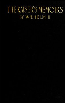 The Kaiser's Memoirs, German Emperor William II