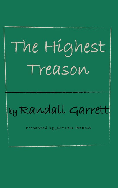 The Highest Treason, Randall Garrett