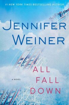 All Fall Down: A Novel, Jennifer Weiner