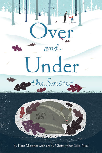 Over and Under the Snow, Kate Messner