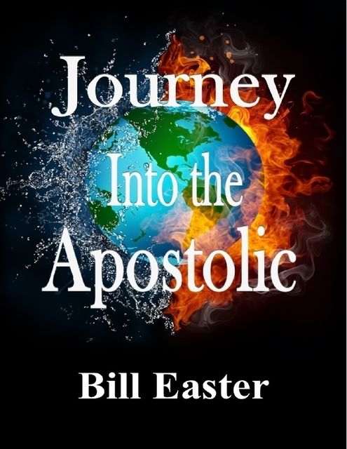 Journey Into the Apostolic, Bill Easter