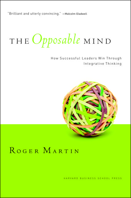 The Opposable Mind, Roger Martin