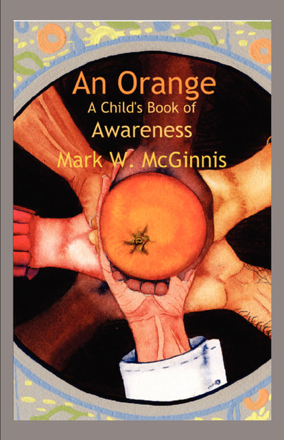 An Orange: A Child's Book of Awareness, Mark McGinnis