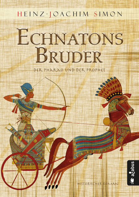 Echnatons Bruder. Der Pharao und der Prophet, Heinz-Joachim Simon