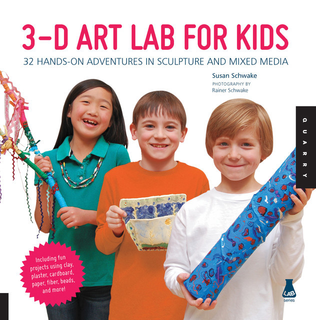 3D Art Lab for Kids, Susan Schwake