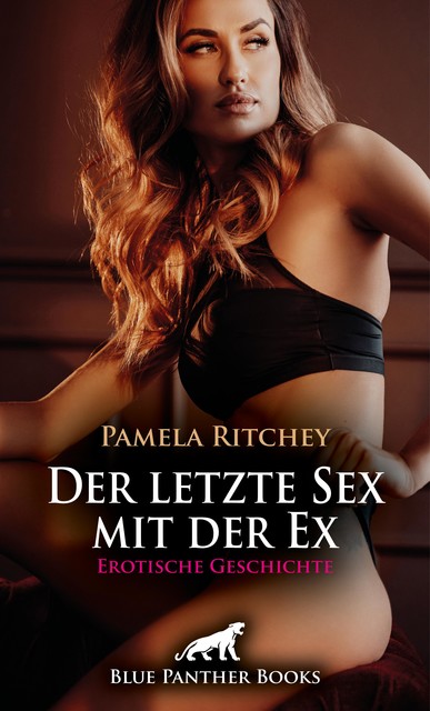 Der letzte Sex mit der Ex | Erotische Geschichte, Pamela Ritchey