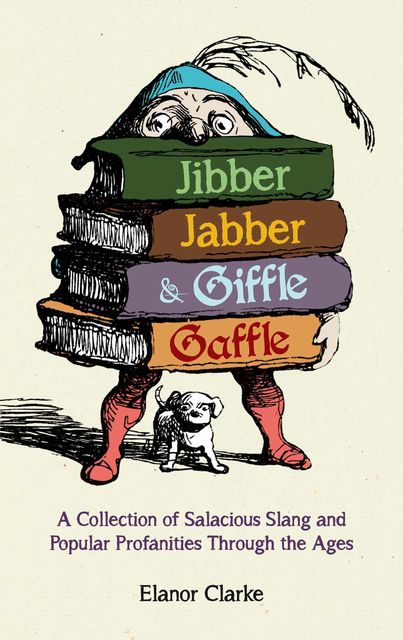 Jibber Jabber and Giffle Gaffle, Elanor Clarke