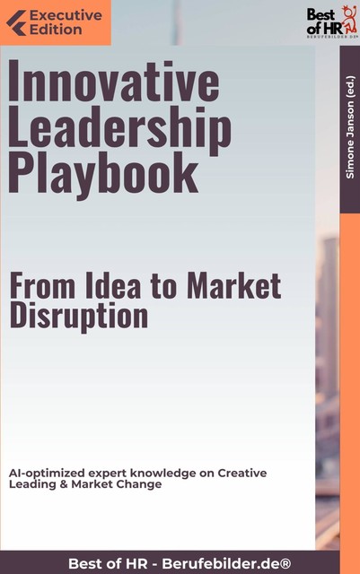 Innovative Leadership Playbook – From Idea to Market Disruption, Simone Janson