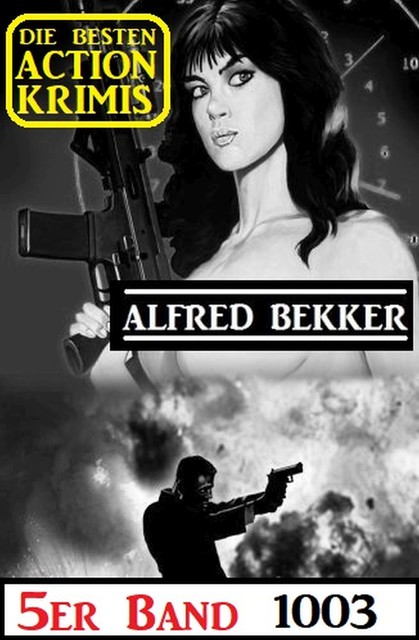 Die besten Action Krimis 5er Band 1003, Alfred Bekker
