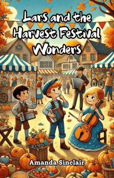 Lars and the Harvest Festival Wonders, Amanda Sinclair