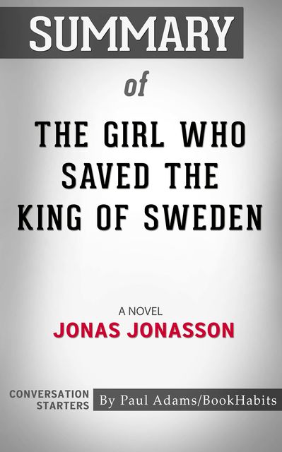 Summary of The Girl Who Saved the King of Sweden, Paul Adams