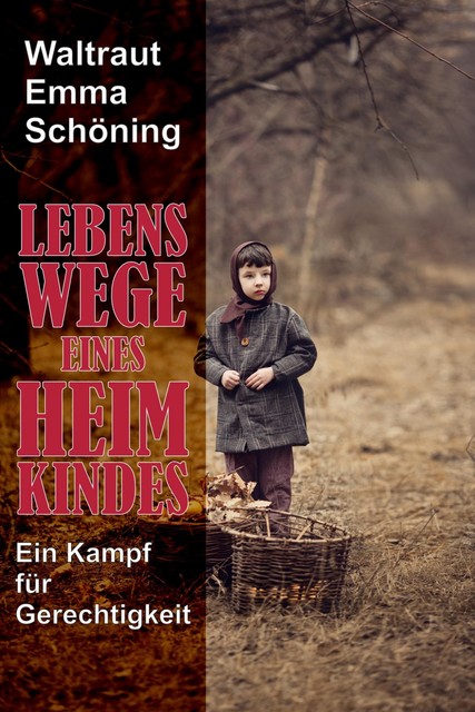 Lebenswege eines Heimkindes, Waltraut Emma Schöning