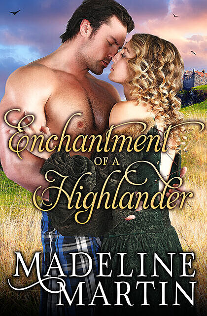 Enchantment of a Highlander, Madeline Martin