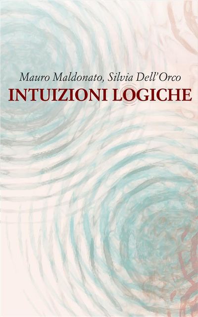 Intuizioni logiche, Mauro Maldonato, Silvia Dell'orco
