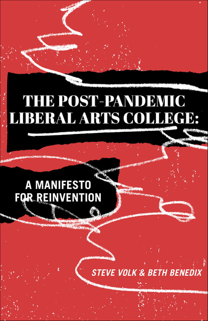 The Post-Pandemic Liberal Arts College, Steve Volk, Beth Benedix