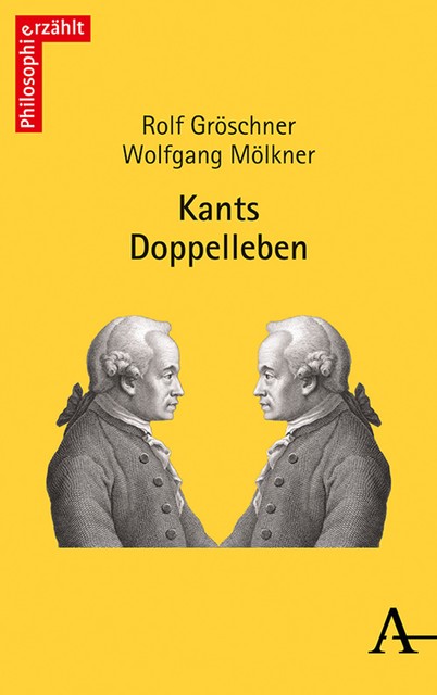 Kants Doppelleben, Rolf Gröschner, Wolfgang Mölkner