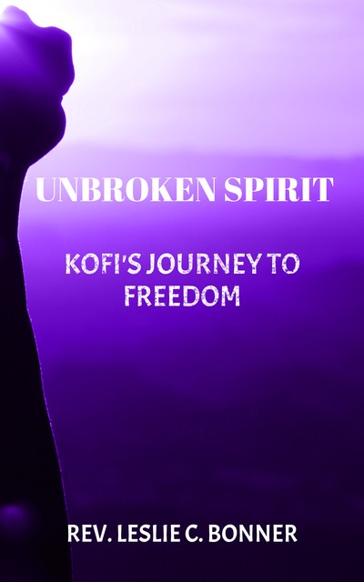 Unbroken Spirit, Rev. Leslie C. Bonner