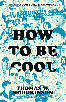How to be Cool, Thomas W Hodgkinson