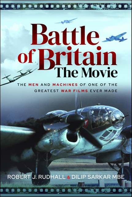 Battle of Britain The Movie, Dilip Sarkar, Robert J Rudhall