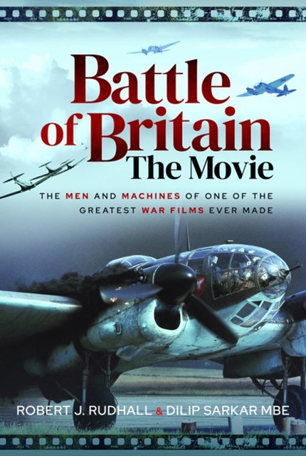 Battle of Britain The Movie, Dilip Sarkar, Robert J Rudhall