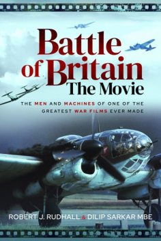Battle of Britain The Movie, Dilip Sarkar, Robert J Rudhall