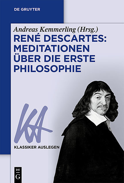 René Descartes: Meditationen über die Erste Philosophie, Andreas Kemmerling