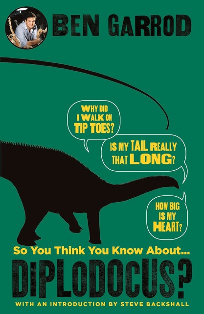 So You Think You Know About Diplodocus, Ben Garrod