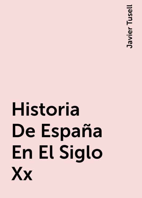 Historia De España En El Siglo Xx, Javier Tusell