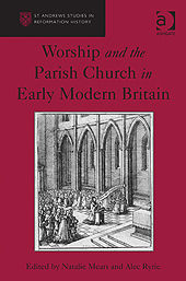 Worship and the Parish Church in Early Modern Britain, Alec Ryrie, Natalie Mears