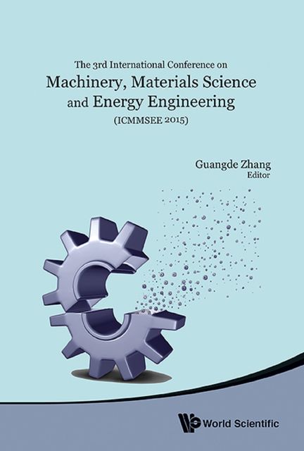 Machinery, Materials Science and Energy Engineering (ICMMSEE 2015), Guangde Zhang