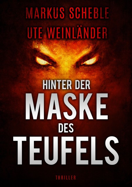 Hinter der Maske des Teufels, Ute Weinländer, Markus Scheble