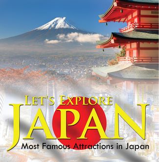 Let's Explore Japan (Most Famous Attractions in Japan), Baby Professor