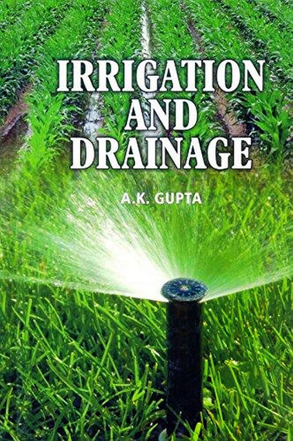 IRRIGATION AND DRAINAGE, A.K. Gupta