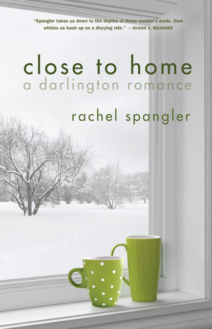 Close to Home, Rachel Spangler