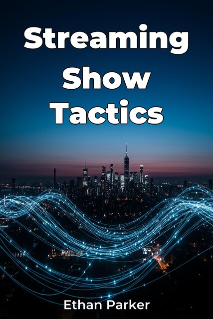 Streaming Show Tactics, Ethan Parker
