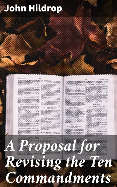A Proposal ſor Revising the Ten Commandments, John Hildrop